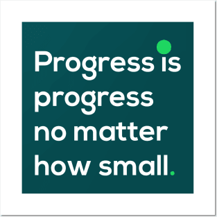 Progress is progress no matter how small Posters and Art